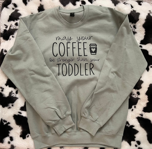 Coffee Stronger Than Your Toddler